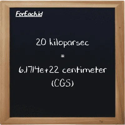 How to convert kiloparsec to centimeter: 20 kiloparsec (kpc) is equivalent to 20 times 3.0857e+21 centimeter (cm)