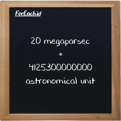 20 megaparsec is equivalent to 4125300000000 astronomical unit (20 Mpc is equivalent to 4125300000000 au)