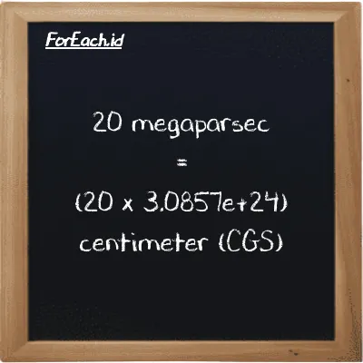 How to convert megaparsec to centimeter: 20 megaparsec (Mpc) is equivalent to 20 times 3.0857e+24 centimeter (cm)