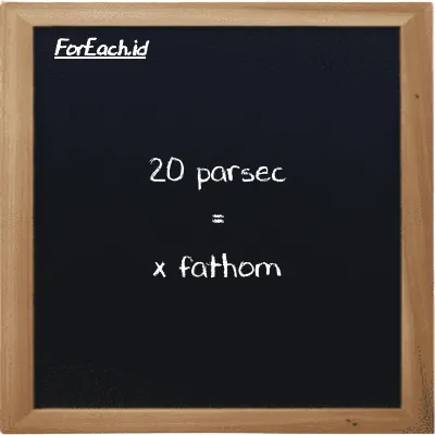 Example parsec to fathom conversion (20 pc to ft)