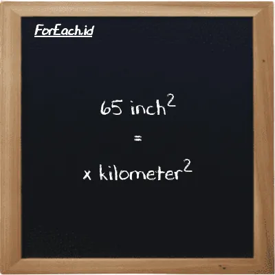 Example inch<sup>2</sup> to kilometer<sup>2</sup> conversion (65 in<sup>2</sup> to km<sup>2</sup>)