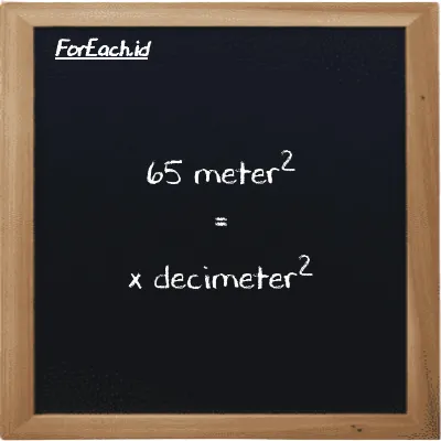 Example meter<sup>2</sup> to decimeter<sup>2</sup> conversion (65 m<sup>2</sup> to dm<sup>2</sup>)
