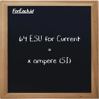 Example ESU for Current to ampere conversion (64 esu to A)