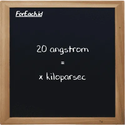 Example angstrom to kiloparsec conversion (20 Å to kpc)