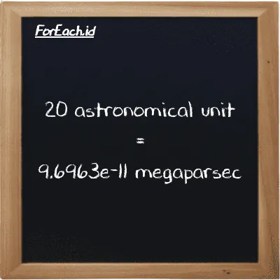 20 astronomical unit is equivalent to 9.6963e-11 megaparsec (20 au is equivalent to 9.6963e-11 Mpc)