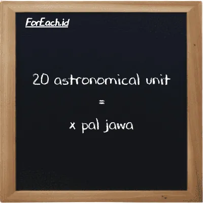 Example astronomical unit to pal jawa conversion (20 au to pj)