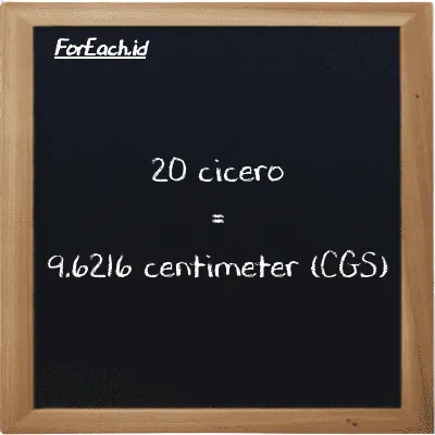 20 cicero is equivalent to 9.6216 centimeter (20 ccr is equivalent to 9.6216 cm)