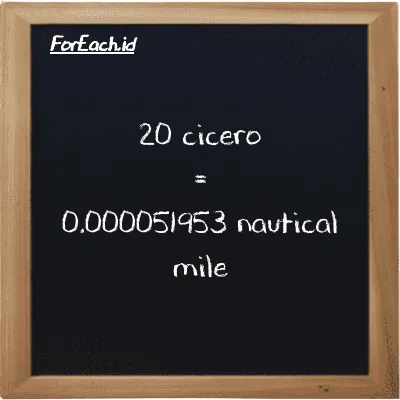 20 cicero is equivalent to 0.000051953 nautical mile (20 ccr is equivalent to 0.000051953 nmi)