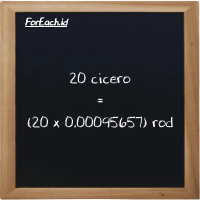 How to convert cicero to rod: 20 cicero (ccr) is equivalent to 20 times 0.00095657 rod (rd)