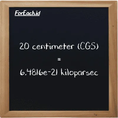 20 centimeter is equivalent to 6.4816e-21 kiloparsec (20 cm is equivalent to 6.4816e-21 kpc)