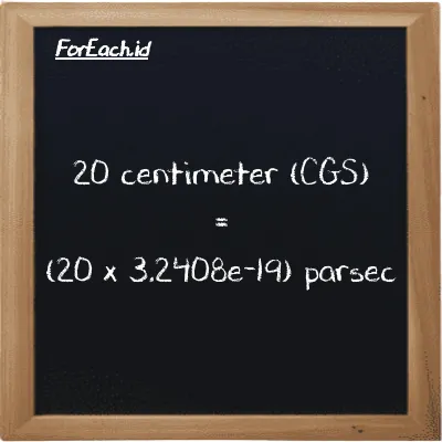 How to convert centimeter to parsec: 20 centimeter (cm) is equivalent to 20 times 3.2408e-19 parsec (pc)