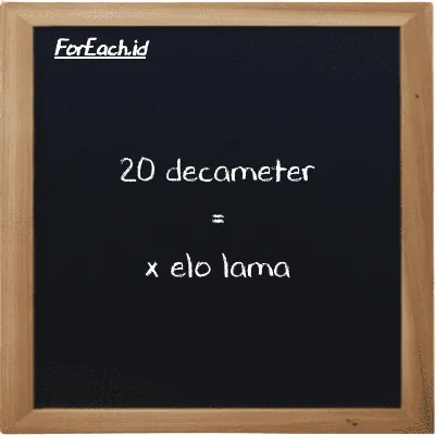 Example decameter to elo lama conversion (20 dam to el la)