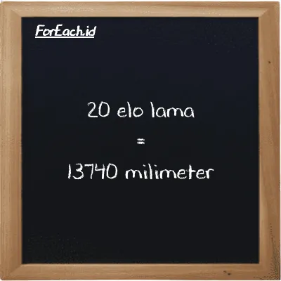 20 elo lama is equivalent to 13740 millimeter (20 el la is equivalent to 13740 mm)