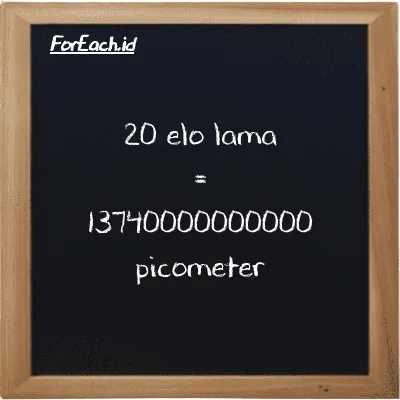 20 elo lama is equivalent to 13740000000000 picometer (20 el la is equivalent to 13740000000000 pm)