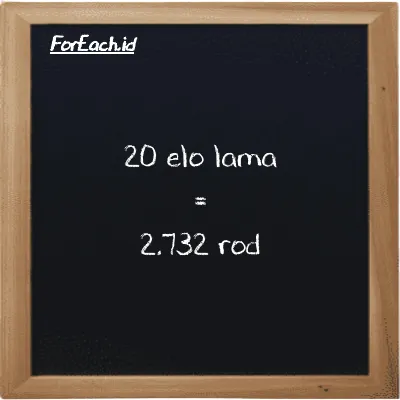 20 elo lama is equivalent to 2.732 rod (20 el la is equivalent to 2.732 rd)
