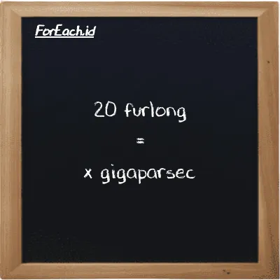 Example furlong to gigaparsec conversion (20 fur to Gpc)