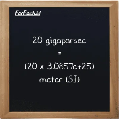 How to convert gigaparsec to meter: 20 gigaparsec (Gpc) is equivalent to 20 times 3.0857e+25 meter (m)