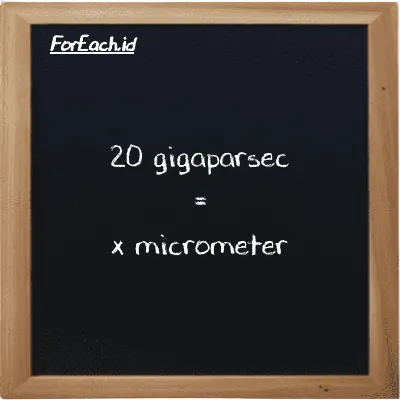 Example gigaparsec to micrometer conversion (20 Gpc to µm)