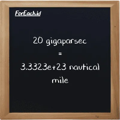 20 gigaparsec is equivalent to 3.3323e+23 nautical mile (20 Gpc is equivalent to 3.3323e+23 nmi)