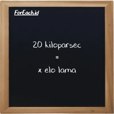 Example kiloparsec to elo lama conversion (20 kpc to el la)