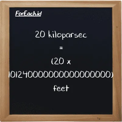 How to convert kiloparsec to feet: 20 kiloparsec (kpc) is equivalent to 20 times 101240000000000000000 feet (ft)