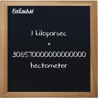 1 kiloparsec is equivalent to 308570000000000000 hectometer (1 kpc is equivalent to 308570000000000000 hm)