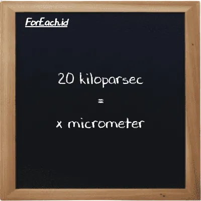 Example kiloparsec to micrometer conversion (20 kpc to µm)