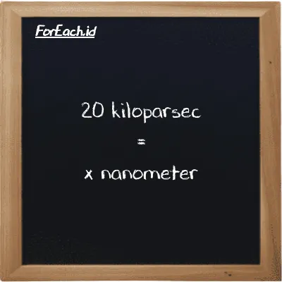 Example kiloparsec to nanometer conversion (20 kpc to nm)