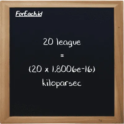 How to convert league to kiloparsec: 20 league (lg) is equivalent to 20 times 1.8006e-16 kiloparsec (kpc)