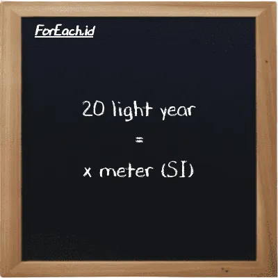 Example light year to meter conversion (20 ly to m)