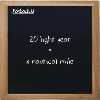 Example light year to nautical mile conversion (20 ly to nmi)