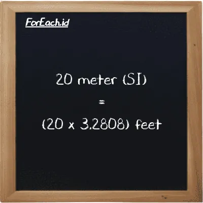 How to convert meter to feet: 20 meter (m) is equivalent to 20 times 3.2808 feet (ft)