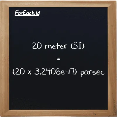 How to convert meter to parsec: 20 meter (m) is equivalent to 20 times 3.2408e-17 parsec (pc)