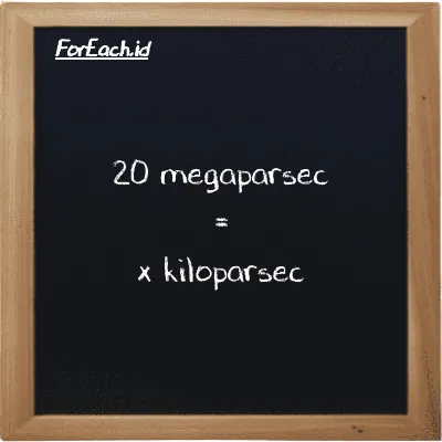 Example megaparsec to kiloparsec conversion (20 Mpc to kpc)