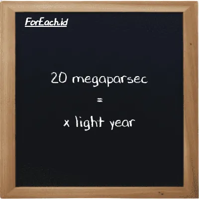 Example megaparsec to light year conversion (20 Mpc to ly)