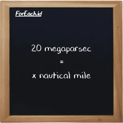 Example megaparsec to nautical mile conversion (20 Mpc to nmi)