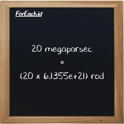 How to convert megaparsec to rod: 20 megaparsec (Mpc) is equivalent to 20 times 6.1355e+21 rod (rd)