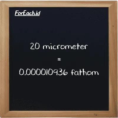 20 micrometer is equivalent to 0.000010936 fathom (20 µm is equivalent to 0.000010936 ft)