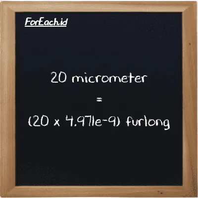 How to convert micrometer to furlong: 20 micrometer (µm) is equivalent to 20 times 4.971e-9 furlong (fur)