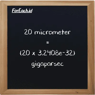 How to convert micrometer to gigaparsec: 20 micrometer (µm) is equivalent to 20 times 3.2408e-32 gigaparsec (Gpc)