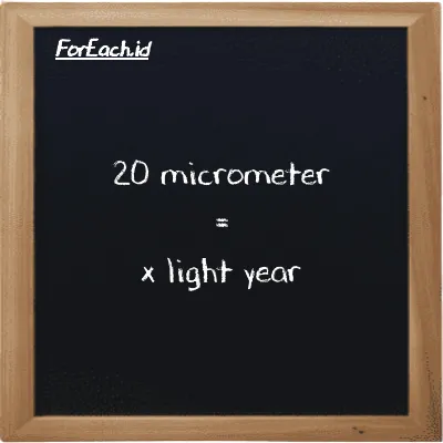 Example micrometer to light year conversion (20 µm to ly)