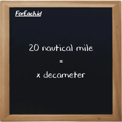 Example nautical mile to decameter conversion (20 nmi to dam)