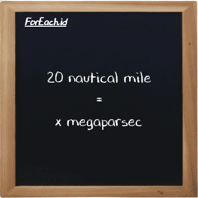 Example nautical mile to megaparsec conversion (20 nmi to Mpc)