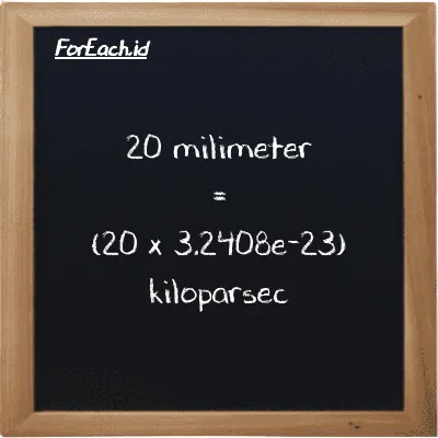 How to convert millimeter to kiloparsec: 20 millimeter (mm) is equivalent to 20 times 3.2408e-23 kiloparsec (kpc)