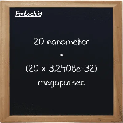 How to convert nanometer to megaparsec: 20 nanometer (nm) is equivalent to 20 times 3.2408e-32 megaparsec (Mpc)