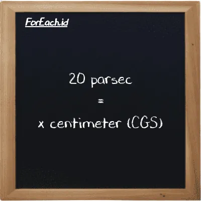Example parsec to centimeter conversion (20 pc to cm)
