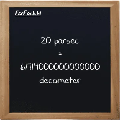 20 parsec is equivalent to 61714000000000000 decameter (20 pc is equivalent to 61714000000000000 dam)