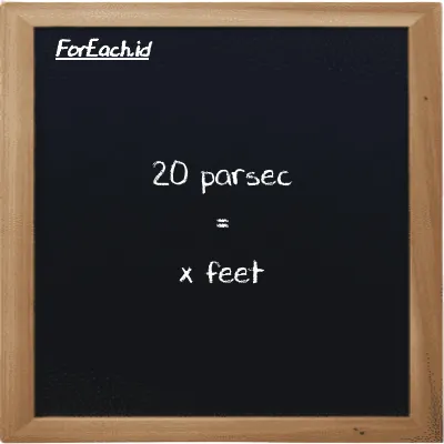 Example parsec to feet conversion (20 pc to ft)
