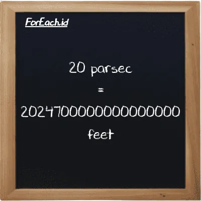 20 parsec is equivalent to 2024700000000000000 feet (20 pc is equivalent to 2024700000000000000 ft)