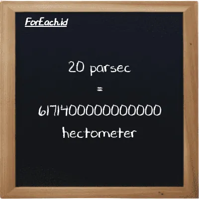 20 parsec is equivalent to 6171400000000000 hectometer (20 pc is equivalent to 6171400000000000 hm)
